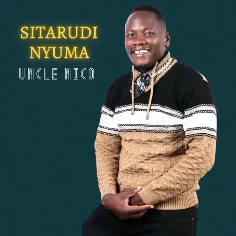 AUDIO Uncle Nico – Sitarudi Nyuma MP3 DOWNLOAD